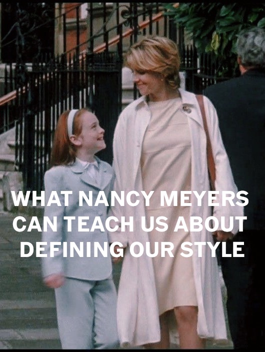 What Nancy Meyers Can Teach Us About Defining Our Style